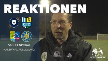 Die Stimmen zur Auslosung | Sachsenpokal Halbfinale