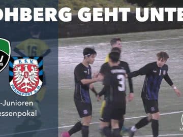 JFV Lohberg – FSV Frankfurt U17 (3. Runde Hessenpokal)