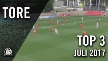 TOP 3 Tore – Juli 2017