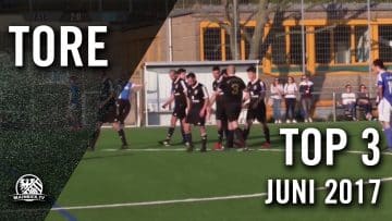 TOP 3 Tore – Juni 2017