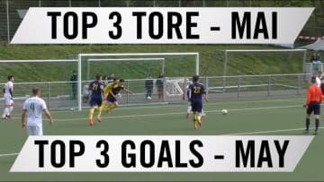 TOP 3 Tore – Mai 2016 | RHEINKICK.TV