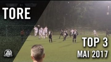 TOP 3 Tore – Mai 2017  | RUHRKICK.TV