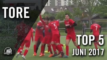 TOP 5 Tore – Juni 2017