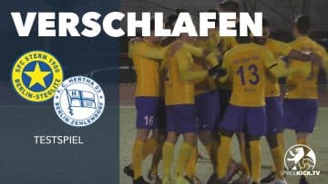 Wenn Tore verschenkt werden | SFC Stern – FC Hertha 03 Zehlendorf (Testspiel)