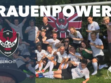 Wie ein Phoenix aus der Asche – Die Frauen des FC Phoenix Leipzig auf dem Weg zurück an die Spitze