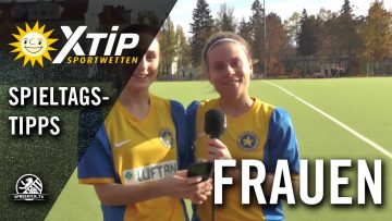 X-TiP Spieltagstipp mit N. Fiebig und S. Steiger (SFC Stern) – 10. Spieltag, 11er Frauen Berlin-Liga