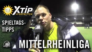 X-TiP Spieltagstipp mit T. Szattkowsky und L. Reschke (Friesdorf) – 14. Spieltag , Mittelrheinliga