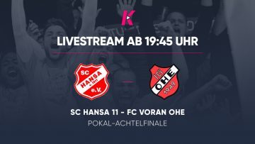 Live ab 19:45 Uhr: Pokalduell auf Augenhöhe am Heiligengeistfeld! SC Hansa 11 – Voran Ohe