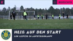Lokomotive Leipzig vor Rückrundenstart | Angriff auf die Aufstiegsplätze und Liga 3!