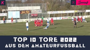 Die 10 besten Amateurfußball Tore aus 2022 | KICKTV Top 10 Highlights
