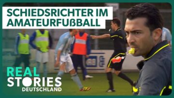 Schreie, Streit & Schiris: Schiedsrichter im Amateurfußball | Doku | Real Stories