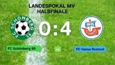 FC Schönberg 95 – FC Hansa Rostock 0:4 (0:1) Landespokal-Halbfinale