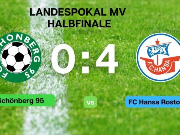 FC Schönberg 95 – FC Hansa Rostock 0:4 (0:1) Landespokal-Halbfinale
